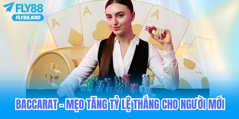 Hướng dẫn chơi baccarat và mẹo tăng tỷ lệ thắng cho người mới